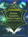 A Field Guide to Demons, Vampires, Fallen Angels and Other Subversive Spirits by Carol K. Mack eBook